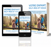 Votre enfant, Self-Reg et vous : comprendre l’autorégulation pour vivre mieux