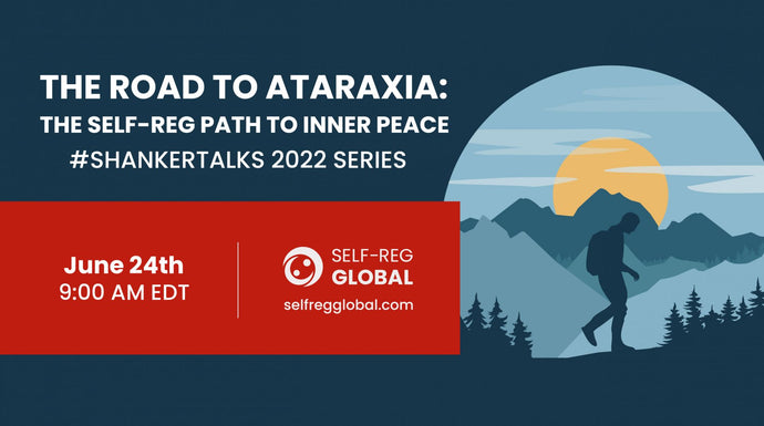 The Road to Ataraxia: The Self-Reg Path to Inner Peace
