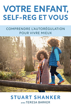 Self-Reg: How to Help Your Child and You Break the Stress Cycle...